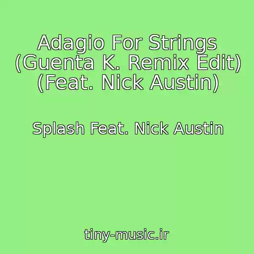کاور آهنگ Adagio For Strings (Guenta K. Remix Edit) (Feat. Nick Austin) از Splash Feat. Nick Austin