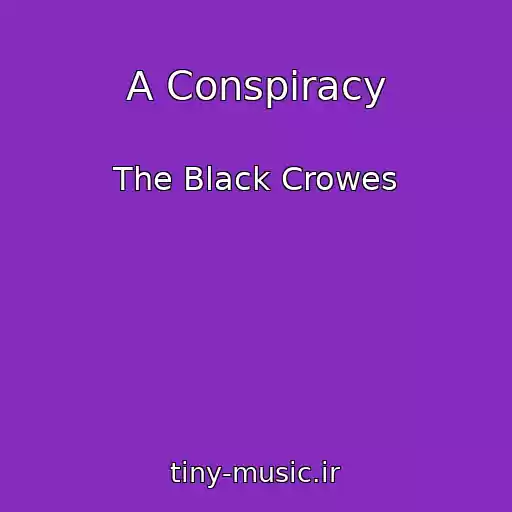 کاور آهنگ A Conspiracy از The Black Crowes