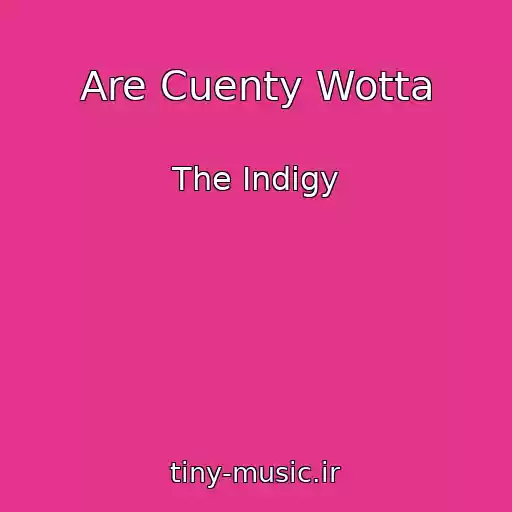 کاور آهنگ Are Cuenty Wotta از The Indigy