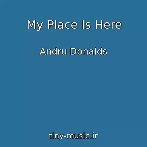 کاور آهنگ My Place Is Here از Andru Donalds