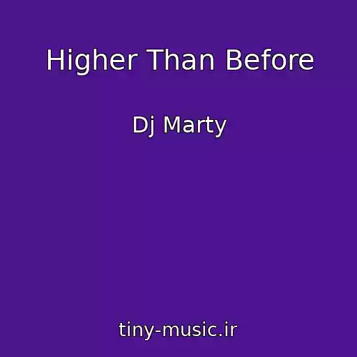 کاور آهنگ Higher Than Before از Dj Marty