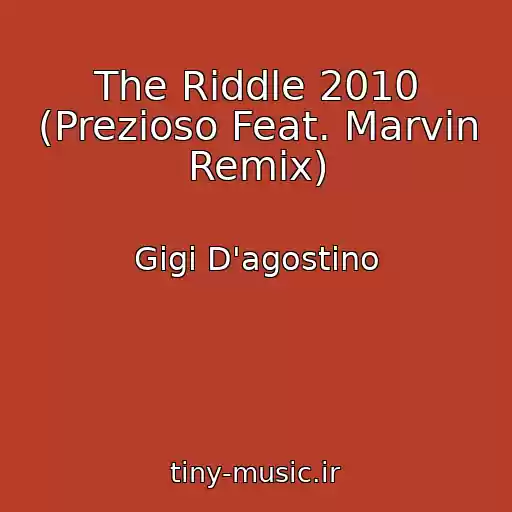 کاور آهنگ The Riddle 2010 (Prezioso Feat. Marvin Remix) از Gigi D'agostino