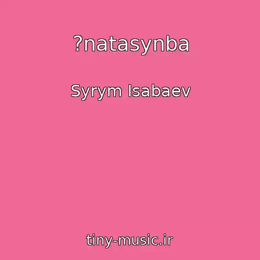 کاور آهنگ ?natasynba از Syrym Isabaev