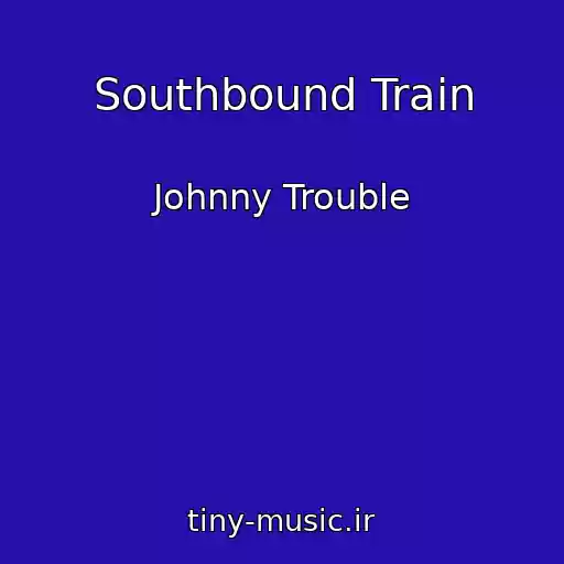 کاور آهنگ Southbound Train از Johnny Trouble