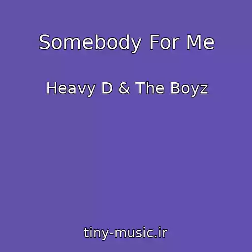 کاور آهنگ Somebody For Me از Heavy D & The Boyz