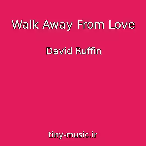 کاور آهنگ Walk Away From Love از David Ruffin