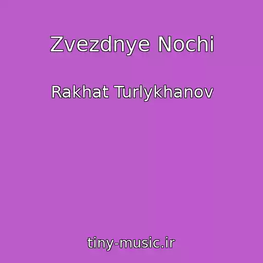 کاور آهنگ Zvezdnye Nochi از Rakhat Turlykhanov