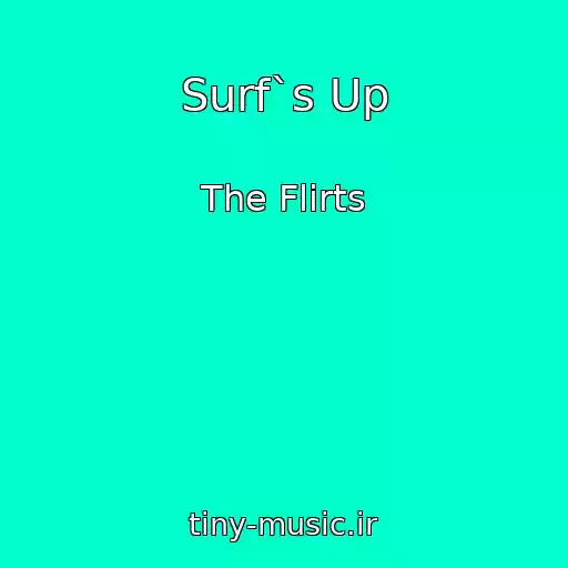 کاور آهنگ Surf`s Up از The Flirts