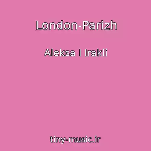 کاور آهنگ London-Parizh از Aleksa I Irakli