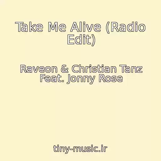 کاور آهنگ Take Me Alive (Radio Edit) از Raveon & Christian Tanz Feat. Jonny Rose