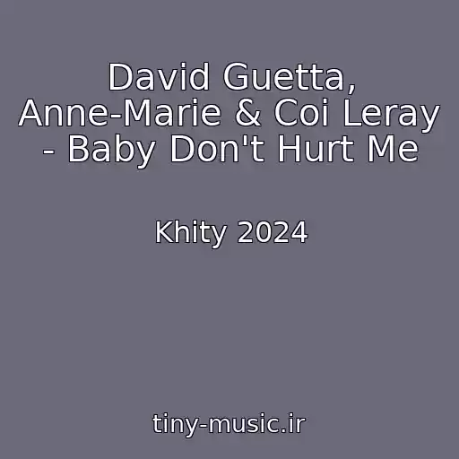 کاور آهنگ David Guetta, Anne-Marie & Coi Leray - Baby Don't Hurt Me از Khity 2024