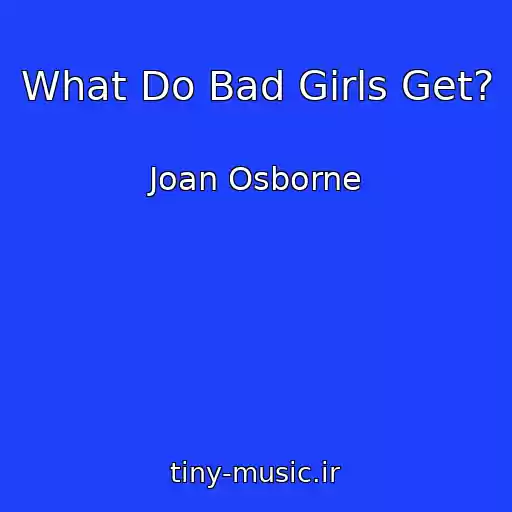 کاور آهنگ What Do Bad Girls Get? از Joan Osborne