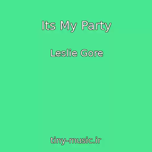 کاور آهنگ Its My Party از Leslie Gore