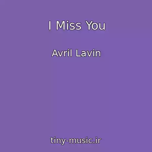 کاور آهنگ I Miss You از Avril Lavin