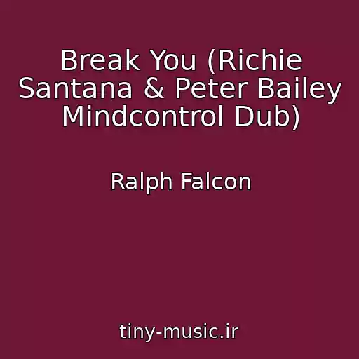 کاور آهنگ Break You (Richie Santana & Peter Bailey Mindcontrol Dub) از Ralph Falcon