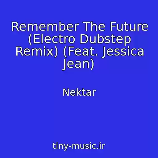 کاور آهنگ Remember The Future (Electro Dubstep Remix) (Feat. Jessica Jean) از Nektar