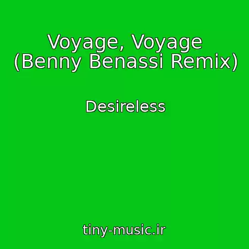 کاور آهنگ Voyage, Voyage (Benny Benassi Remix) از Desireless
