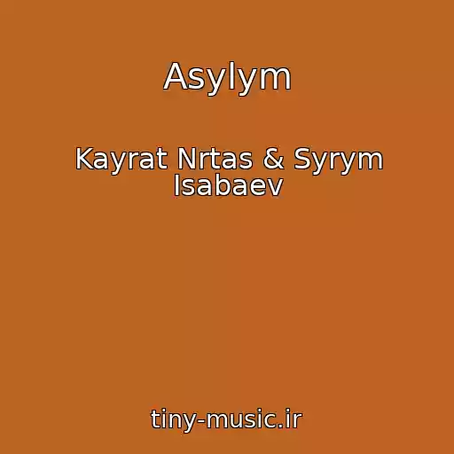 کاور آهنگ Asylym از Kayrat Nrtas & Syrym Isabaev