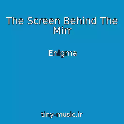 کاور آهنگ The Screen Behind The Mirr از Enigma