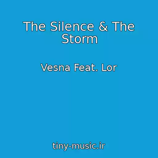 کاور آهنگ The Silence & The Storm از Vesna Feat. Lor