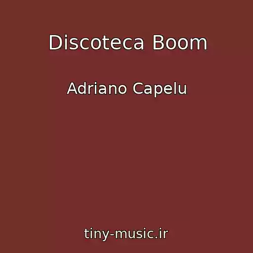کاور آهنگ Discoteca Boom از Adriano Capelu