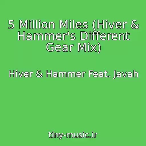 کاور آهنگ 5 Million Miles (Hiver & Hammer's Different Gear Mix) از Hiver & Hammer Feat. Javah