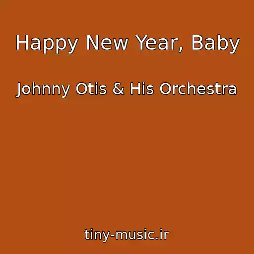 کاور آهنگ Happy New Year, Baby از Johnny Otis & His Orchestra