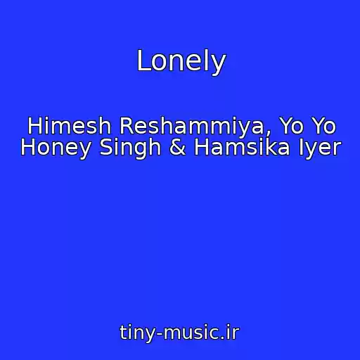 کاور آهنگ Lonely از Himesh Reshammiya, Yo Yo Honey Singh & Hamsika Iyer