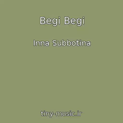 کاور آهنگ Begi Begi از Inna Subbotina
