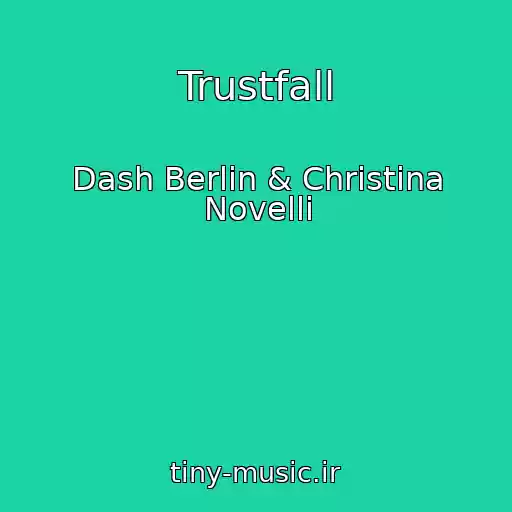 کاور آهنگ Trustfall از Dash Berlin & Christina Novelli