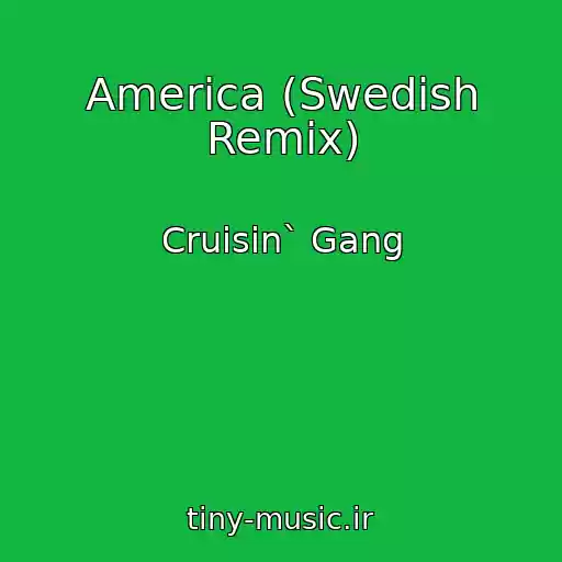 کاور آهنگ America (Swedish Remix) از Cruisin` Gang