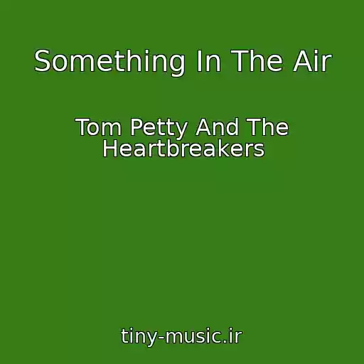 کاور آهنگ Something In The Air از Tom Petty And The Heartbreakers