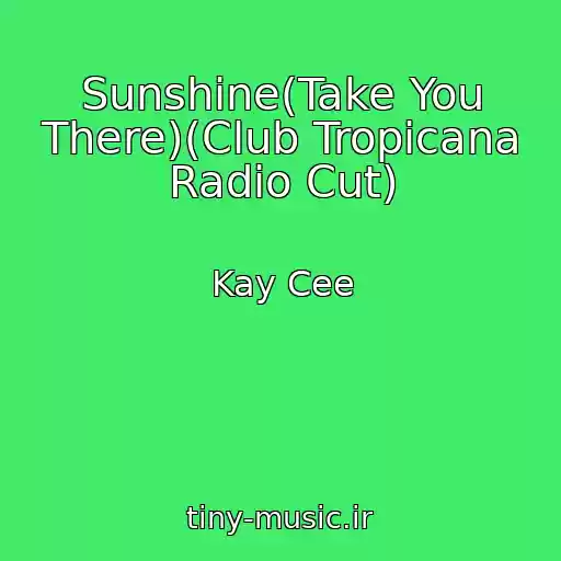 کاور آهنگ Sunshine(Take You There)(Club Tropicana Radio Cut) از Kay Cee