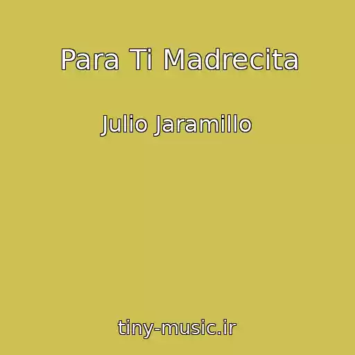 کاور آهنگ Para Ti Madrecita از Julio Jaramillo