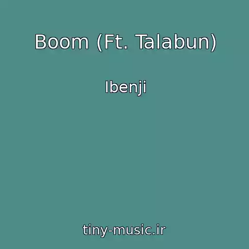 کاور آهنگ Boom (Ft. Talabun) از Ibenji