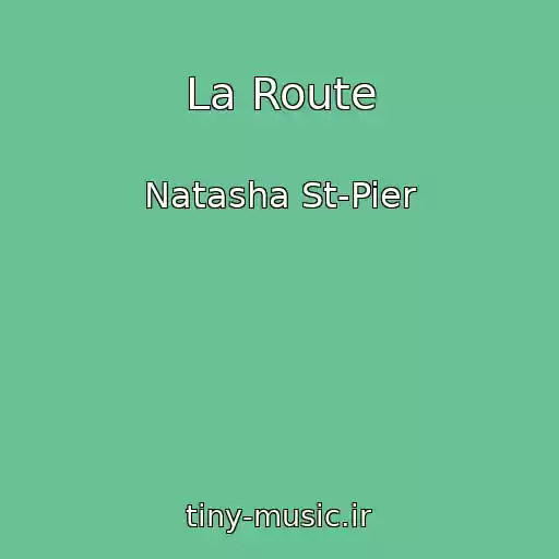 کاور آهنگ La Route از Natasha St-Pier