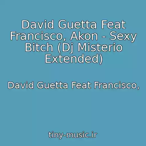 کاور آهنگ David Guetta Feat Francisco, Akon - Sexy Bitch (Dj Misterio Extended) از David Guetta Feat Francisco,