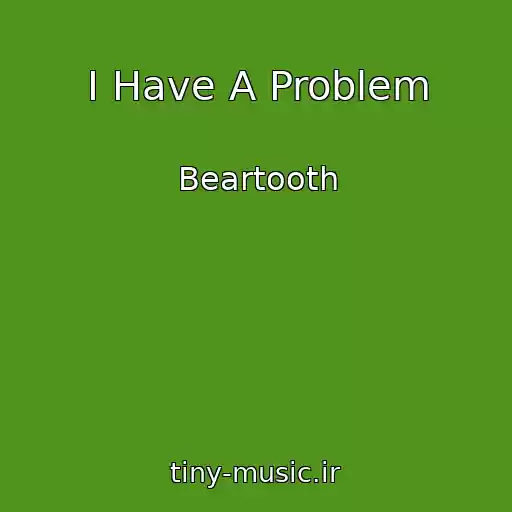 کاور آهنگ I Have A Problem از Beartooth