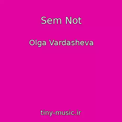 کاور آهنگ Sem Not از Olga Vardasheva