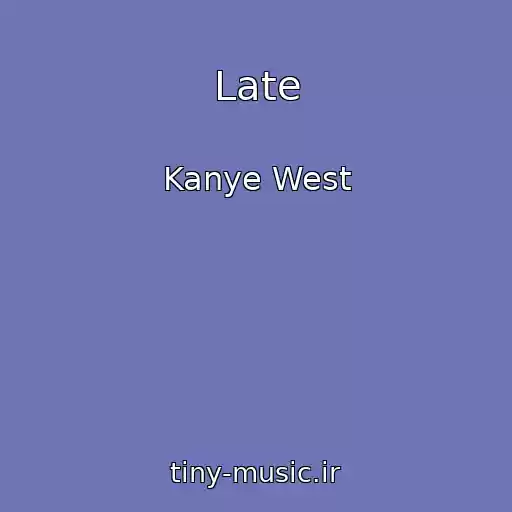 کاور آهنگ Late از Kanye West