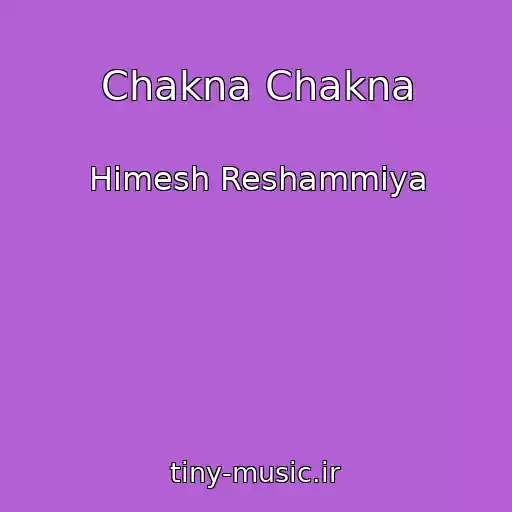 کاور آهنگ Chakna Chakna از Himesh Reshammiya