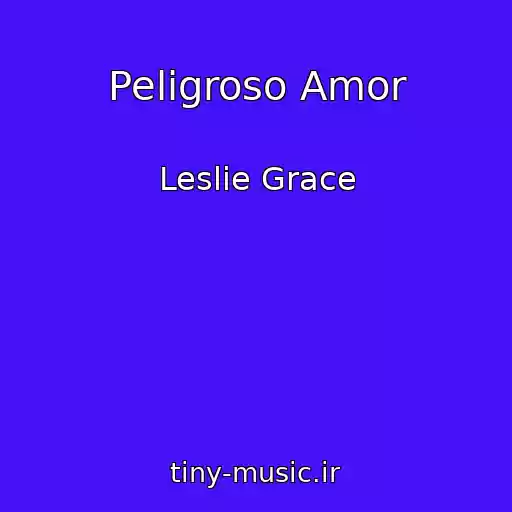کاور آهنگ Peligroso Amor از Leslie Grace