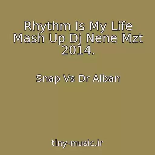 کاور آهنگ Rhythm Is My Life Mash Up Dj Nene Mzt 2014. از Snap Vs Dr Alban