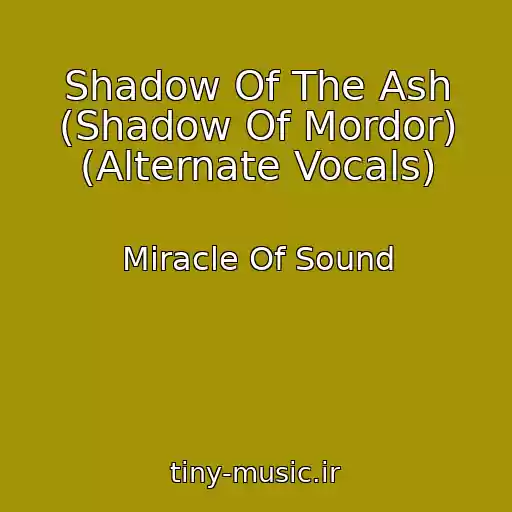 کاور آهنگ Shadow Of The Ash (Shadow Of Mordor) (Alternate Vocals) از Miracle Of Sound