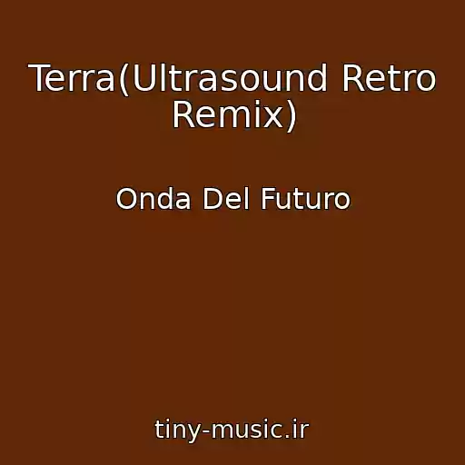 کاور آهنگ Terra(Ultrasound Retro Remix) از Onda Del Futuro