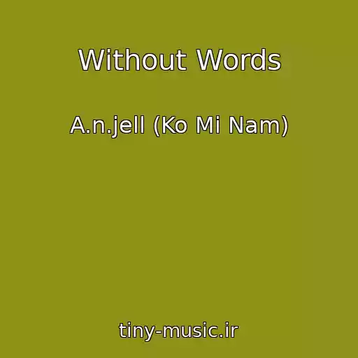 کاور آهنگ Without Words از A.n.jell (Ko Mi Nam)