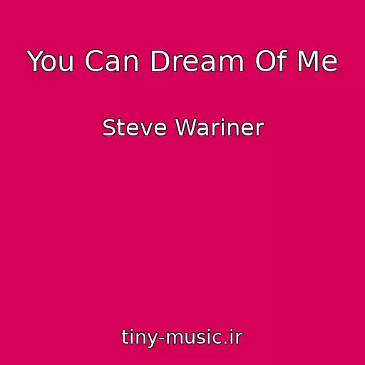کاور آهنگ You Can Dream Of Me از Steve Wariner