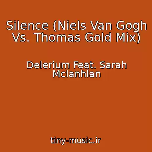 کاور آهنگ Silence (Niels Van Gogh Vs. Thomas Gold Mix) از Delerium Feat. Sarah Mclanhlan