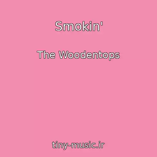 کاور آهنگ Smokin' از The Woodentops
