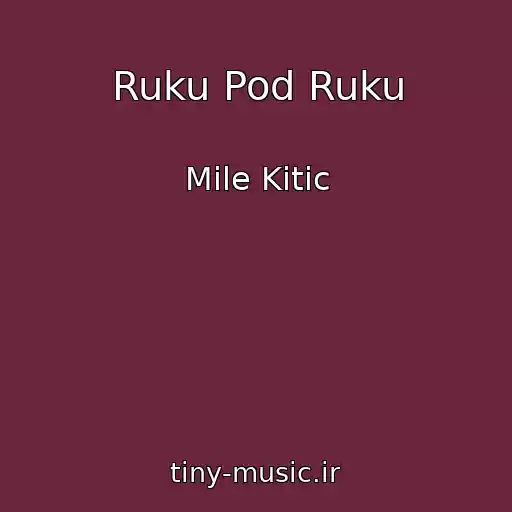 کاور آهنگ Ruku Pod Ruku از Mile Kitic